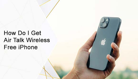 How-Do-I-Get-Air-Talk-Wireless-Free-iPhone