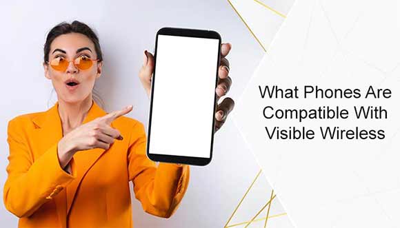 What-Phones-Are-Compatible-With-Visible-Wireless